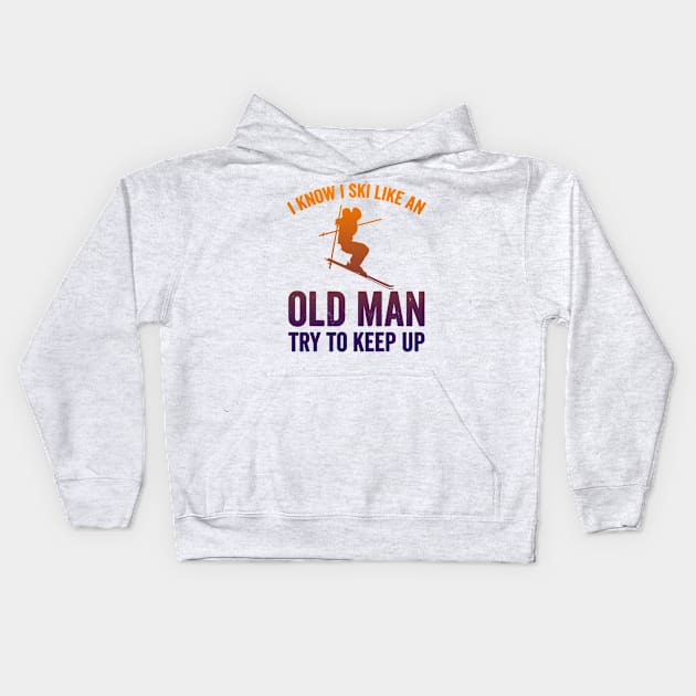 I Know I Ski Like an Old Man Try to Keep up Kids Hoodie by luckyboystudio